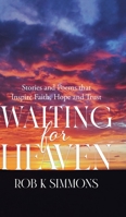 Waiting for Heaven: Stories and Poems that Inspire Faith, Hope and Trust 0228871492 Book Cover