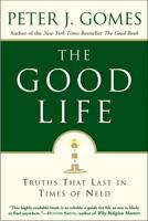The Good Life: Truths That Last in Times of Need 0060000767 Book Cover