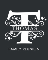 Thomas Family Reunion: Personalized Last Name Monogram Letter T Family Reunion Guest Book, Sign In Book (Family Reunion Keepsakes) 1694706125 Book Cover