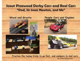 Scout Pinewood Derby Cars and Real Cars: Dad, Sir Isaac Newton, and Me 0578852608 Book Cover
