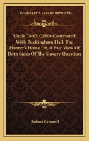 Uncle Tom's Cabin Contrasted with Buckingham Hall, the Planter's Home, Or, a Fair View of Both Sides of the Slavery Question 1425512445 Book Cover