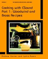 Cooking with Csound, Part 1: Woodwind and Brass Recipes (Computer Music and Digital Audio Series, 18) 0895795078 Book Cover