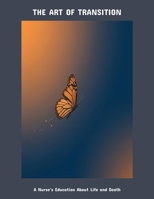 The Art Of Transition: A Nurse'S Education About Life And Death B0FP5HNC5R Book Cover