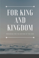 For King and Kingdom: Preparing for the Return of the King 1716014956 Book Cover