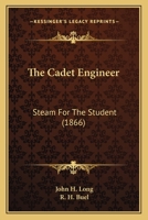 The Cadet Engineer: Steam For The Student 1436795516 Book Cover