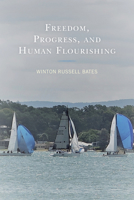 Freedom, Progress, and Human Flourishing 0761872663 Book Cover