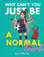 Why Can't You Just Be a Normal Girl? 1528984528 Book Cover
