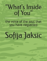 "What's Inside of You": the voice of the soul that you have neglected B0F2HRFJGN Book Cover