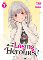 Too Many Losing Heroines! (Light Novel) Vol. 7 B0FJF8VMRD Book Cover