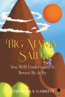 Big Mama Said: You Will Understand It Better By & By B0DZM7X69S Book Cover