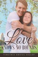 Love Knows No Bounds 1635257239 Book Cover