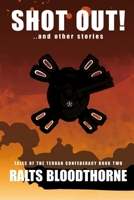 Shot Out!: Tales of the Terran Confederacy Book Two B094L58ZZ2 Book Cover
