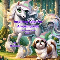 Inspiring tales for amazing kids: A Motivational Tales for Future youngs to Ignite Self-Confidence, Encourage Bravery, Friendship and Self-Belief, ... 5-9. Serial stories. “The magic of the heart” B0CW1BZWLF Book Cover