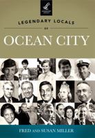 Legendary Locals of Ocean City, New Jersey 1467100048 Book Cover
