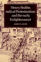 Henry Stubbe, Radical Protestantism and the Early Enlightenment 0521520169 Book Cover