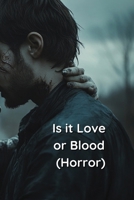 Is it Love or Blood (Horror) B0DQ9GNX86 Book Cover