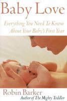 Baby Love: Everything You Need to Know about Your New Baby 0871319853 Book Cover