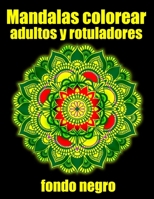 Mandalas colorear adultos y rotuladores fondo negro: mandalas rotuladores para meditar libro de colorear para adultos y personas mayores- blanco y ... Navidad, acción de gracias (Spanish Edition) B08JF5JXCX Book Cover