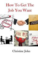 How to Get the Job You Want 1490431756 Book Cover