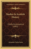 Studies In Scottish History: Chiefly Ecclesiastical 1165800675 Book Cover