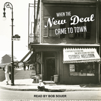 When the New Deal Came to Town: A Snapshot of a Place and Time with Lessons for Today 1541402669 Book Cover