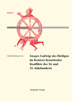 Images Ludwigs Des Heiligen Im Kontext Dynastischer Konflikte Des 14. Und 15. Jahrhunderts 3050046600 Book Cover