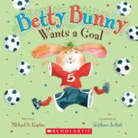 Betty Bunny Wants a Goal 054585461X Book Cover