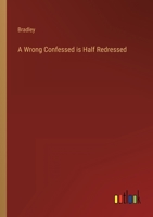 A Wrong Confessed is Half Redressed 0548563225 Book Cover