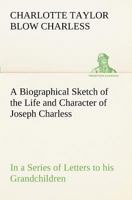A Biographical Sketch of the Life and Character of Joseph Charless 9354941745 Book Cover