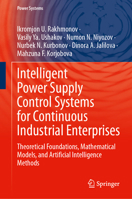 Intelligent Power Supply Control Systems for Continuous Industrial Enterprises: Theoretical Foundations, Mathematical Models, and Artificial Intelligence Methods (Power Systems) 3032282403 Book Cover