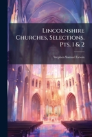 Lincolnshire Churches, Selections. Pts. 1 & 2 1273507916 Book Cover
