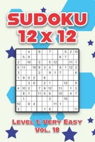Sudoku 12 x 12 Level 1: Very Easy Vol. 18: Play Sudoku 12x12 Twelve Grid With Solutions Easy Level Volumes 1-40 Sudoku Cross Sums Variation Travel ... Challenge All Ages Kids to Adult Gifts B08R1JLG5X Book Cover