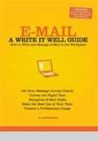 E-Mail: A Write It Well Guide--How to Write and Manage E-Mail in the Workplace 0963745581 Book Cover