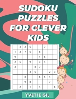 Sudoku puzzles for clever kids: Sharpen your memory with this brain game B087L1VY1C Book Cover
