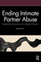 Ending Intimate Partner Abuse: Blending Psychological and Sociological Solutions 1041072910 Book Cover