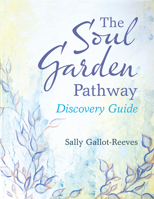 The Soul Garden Pathway: Discovery Guide 1982262133 Book Cover