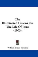 The Illuminated Lessons on the Life of Jesus 143729264X Book Cover