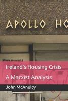 Ireland's Housing Crisis: A Marxist Analysis 1981070826 Book Cover