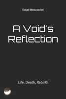 A Void's Reflection: Life, Death, Rebirth B0CMN46TTD Book Cover