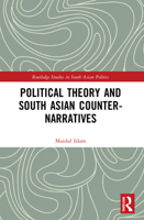 Political Theory and South Asian Counter-Narratives 1032052104 Book Cover