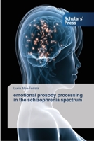 emotional prosody processing in the schizophrenia spectrum 3639515358 Book Cover