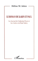 Le Roman de Karin Et Paul: Le journal de Catherine Pozzi et les Cahiers de Paul Valéry 2738497705 Book Cover