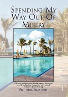 Spending My Way Out of Misery 1453590714 Book Cover