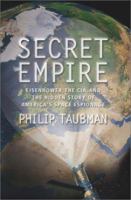 Secret Empire: Eisenhower, the CIA, and the Hidden Story of America's Space Espionage 0684857006 Book Cover