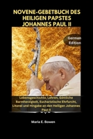 NOVENE-GEBETBUCH DES HEILIGEN PAPSTES JOHANNES PAUL II: Lebensgeschichte, Lehren, Göttliche Barmherzigkeit, Eucharistische Ehrfurcht, Litanei und Hingabe an den Heiligen Johannes Paul II B0FVMK1VQG Book Cover
