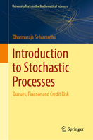 Introduction to Stochastic Processes: Queues, Finance and Credit Risk (University Texts in the Mathematical Sciences) 9819761514 Book Cover