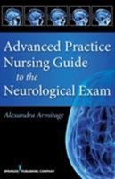 Advanced Practice Nursing Guide to the Neurological Exam 0826126081 Book Cover