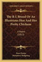 The R-L Brood Or An Illustrious Hen And Her Pretty Chickens: A Poem 1165682176 Book Cover