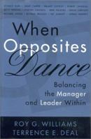 When Opposites Dance: Balancing the Manager and Leader Within 0891061797 Book Cover