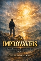 Os Improváveis: Quando Deus surpreende pessoas improváveis com Sua graça e favor (Portuguese Edition) B0HG7VG5GJ Book Cover
